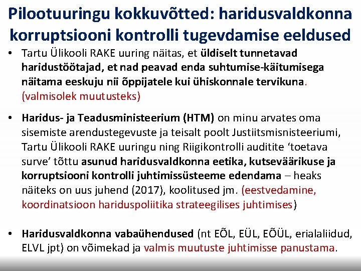 Pilootuuringu kokkuvõtted: haridusvaldkonna korruptsiooni kontrolli tugevdamise eeldused • Tartu Ülikooli RAKE uuring näitas, et