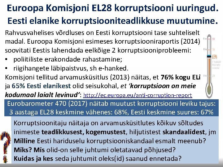 Euroopa Komisjoni EL 28 korruptsiooni uuringud. Eesti elanike korruptsiooniteadlikkuse muutumine. Rahvusvahelises võrdluses on Eesti