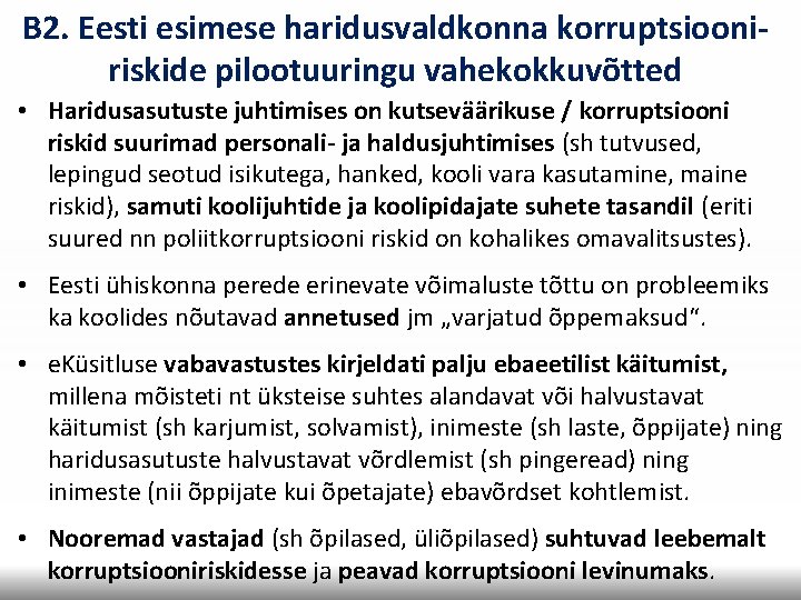 B 2. Eesti esimese haridusvaldkonna korruptsiooniriskide pilootuuringu vahekokkuvõtted • Haridusasutuste juhtimises on kutseväärikuse /