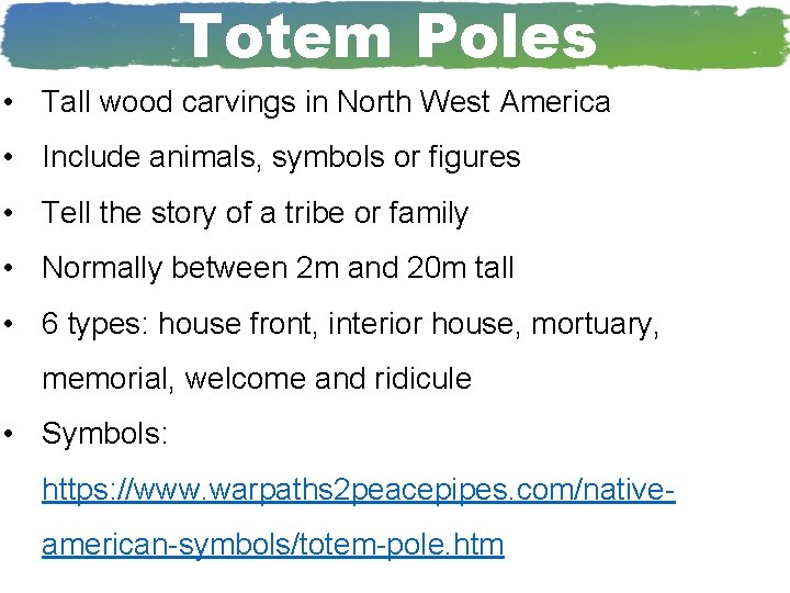 Totem Poles • Tall wood carvings in North West America • Include animals, symbols