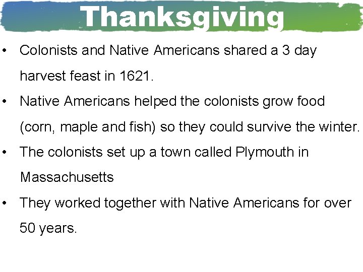 Thanksgiving • Colonists and Native Americans shared a 3 day harvest feast in 1621.
