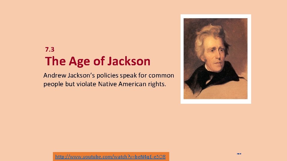 7. 3 The Age of Jackson Andrew Jackson’s policies speak for common people but