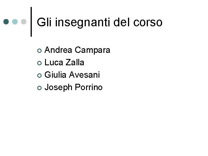 Gli insegnanti del corso Andrea Campara ¢ Luca Zalla ¢ Giulia Avesani ¢ Joseph