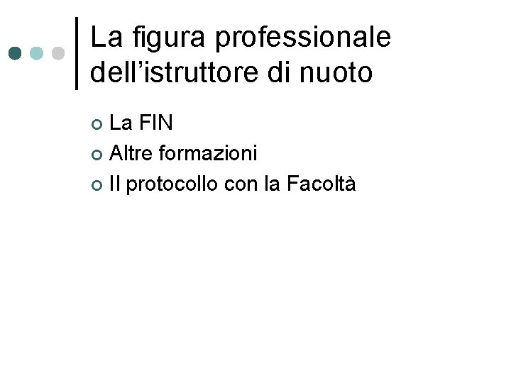 La figura professionale dell’istruttore di nuoto La FIN ¢ Altre formazioni ¢ Il protocollo