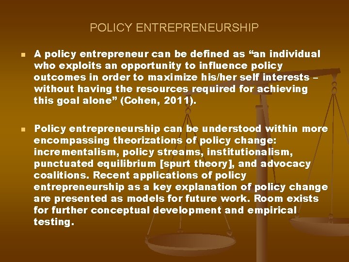 POLICY ENTREPRENEURSHIP n n A policy entrepreneur can be defined as “an individual who