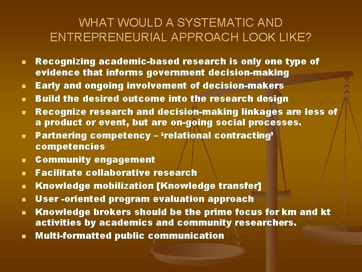 WHAT WOULD A SYSTEMATIC AND ENTREPRENEURIAL APPROACH LOOK LIKE? n n n Recognizing academic-based