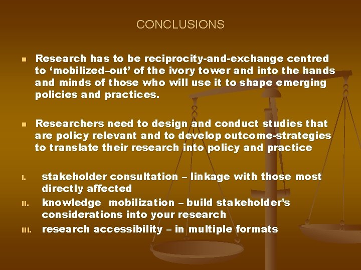 CONCLUSIONS n n I. III. Research has to be reciprocity-and-exchange centred to ‘mobilized–out’ of