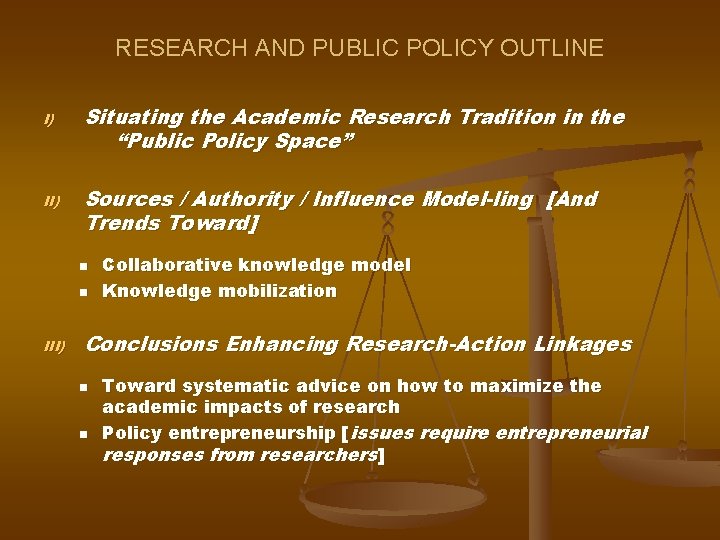 RESEARCH AND PUBLIC POLICY OUTLINE I) II) Situating the Academic Research Tradition in the
