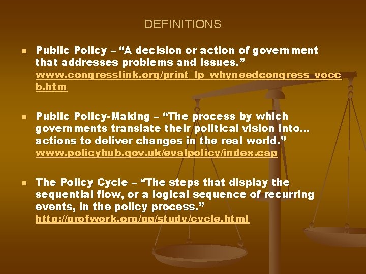 DEFINITIONS n n n Public Policy – “A decision or action of government that