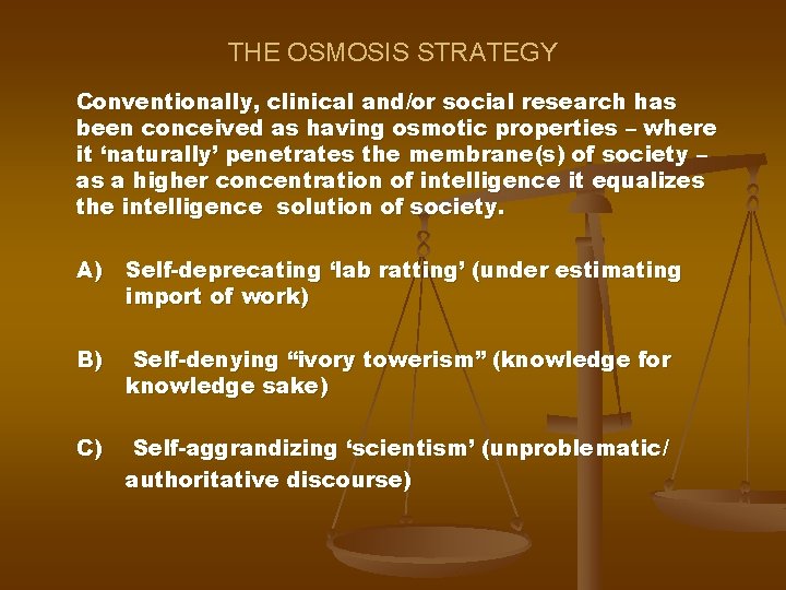 THE OSMOSIS STRATEGY Conventionally, clinical and/or social research has been conceived as having osmotic