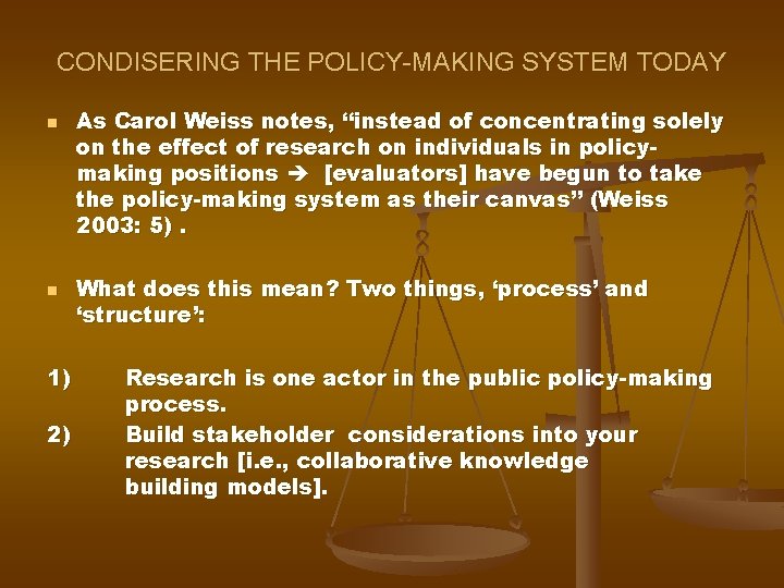 CONDISERING THE POLICY-MAKING SYSTEM TODAY n n 1) 2) As Carol Weiss notes, ‘‘instead