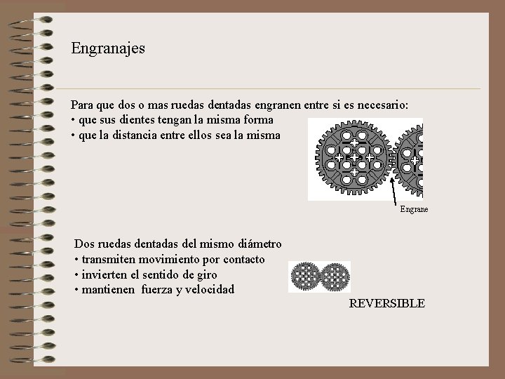 Engranajes Para que dos o mas ruedas dentadas engranen entre si es necesario: •