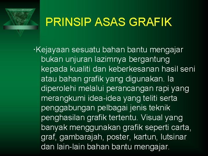 PRINSIP ASAS GRAFIK Kejayaan sesuatu bahan bantu mengajar bukan unjuran lazimnya bergantung kepada kualiti