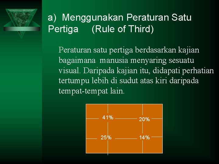 a) Menggunakan Peraturan Satu Pertiga (Rule of Third) Peraturan satu pertiga berdasarkan kajian bagaimana