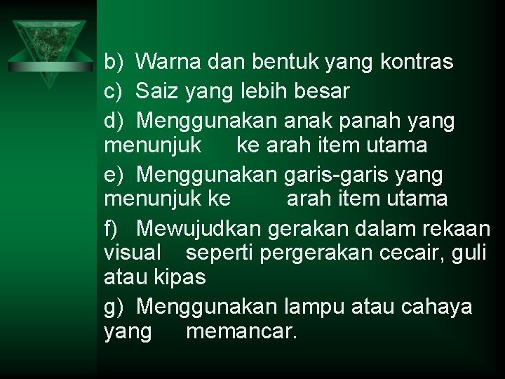 b) Warna dan bentuk yang kontras c) Saiz yang lebih besar d) Menggunakan anak