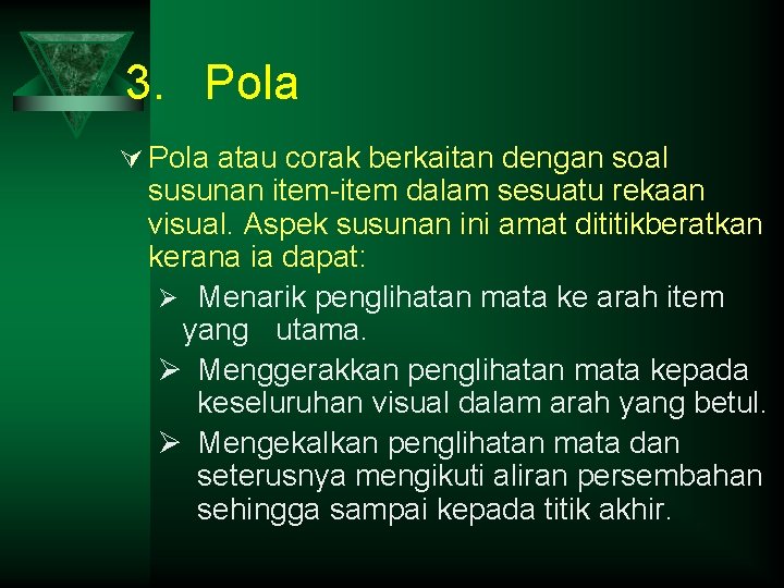 3. Pola Ú Pola atau corak berkaitan dengan soal susunan item-item dalam sesuatu rekaan