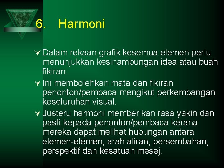 6. Harmoni Ú Dalam rekaan grafik kesemua elemen perlu menunjukkan kesinambungan idea atau buah