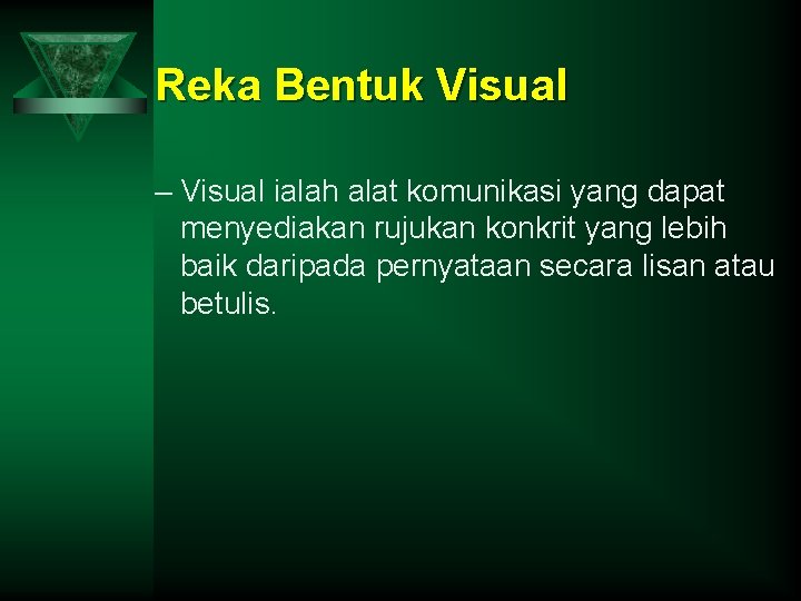 Reka Bentuk Visual – Visual ialah alat komunikasi yang dapat menyediakan rujukan konkrit yang