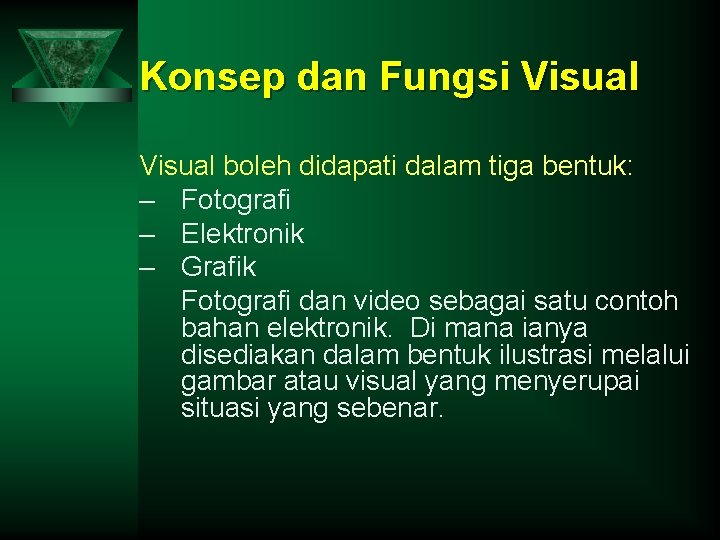 Konsep dan Fungsi Visual boleh didapati dalam tiga bentuk: – Fotografi – Elektronik –
