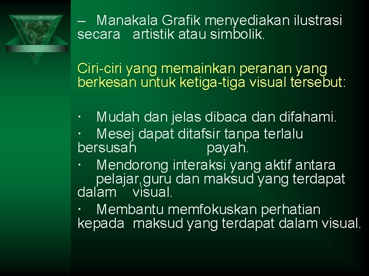 – Manakala Grafik menyediakan ilustrasi secara artistik atau simbolik. Ciri-ciri yang memainkan peranan yang