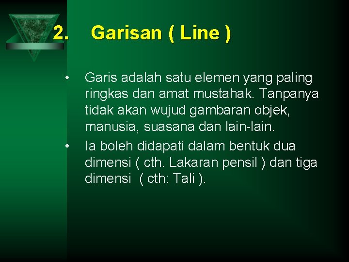 2. • • Garisan ( Line ) Garis adalah satu elemen yang paling ringkas
