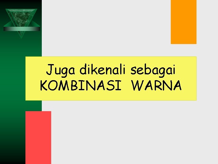 Juga dikenali sebagai KOMBINASI WARNA 