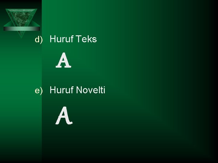 d) Huruf Teks A e) Huruf Novelti A 