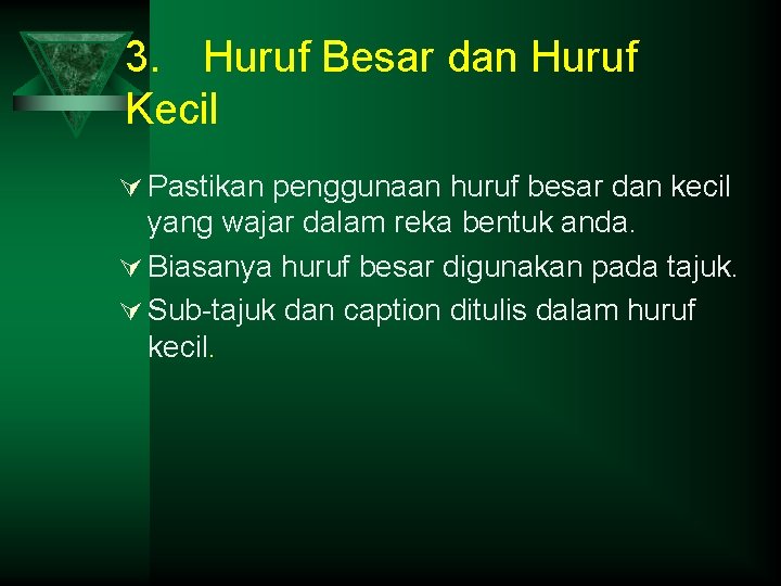 3. Huruf Besar dan Huruf Kecil Ú Pastikan penggunaan huruf besar dan kecil yang
