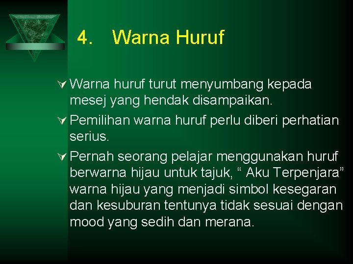 4. Warna Huruf Ú Warna huruf turut menyumbang kepada mesej yang hendak disampaikan. Ú