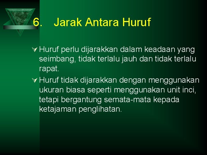 6. Jarak Antara Huruf Ú Huruf perlu dijarakkan dalam keadaan yang seimbang, tidak terlalu