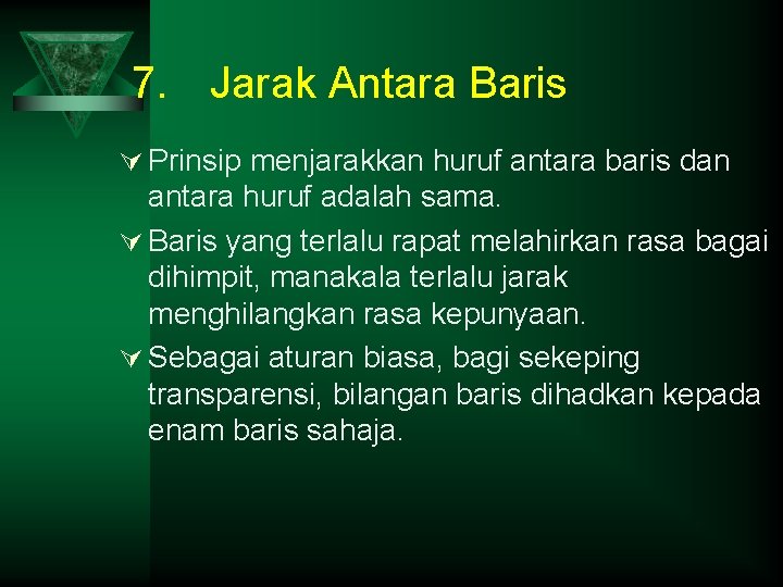 7. Jarak Antara Baris Ú Prinsip menjarakkan huruf antara baris dan antara huruf adalah