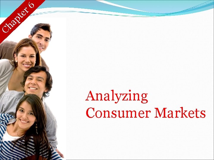 e t p 6 r a Ch Analyzing Consumer Markets 