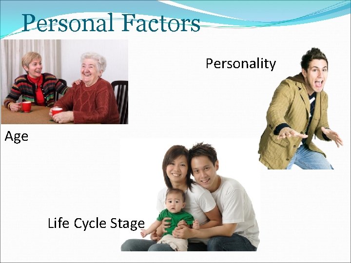 Personal Factors Personality Age Life Cycle Stage 