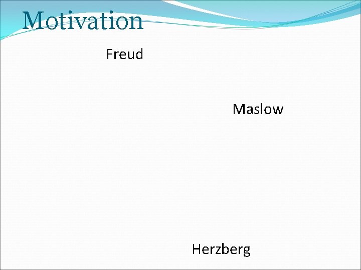 Motivation Freud Maslow Herzberg 