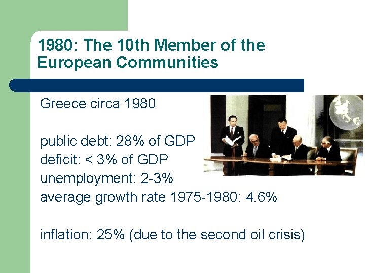 1980: The 10 th Member of the European Communities Greece circa 1980 public debt: