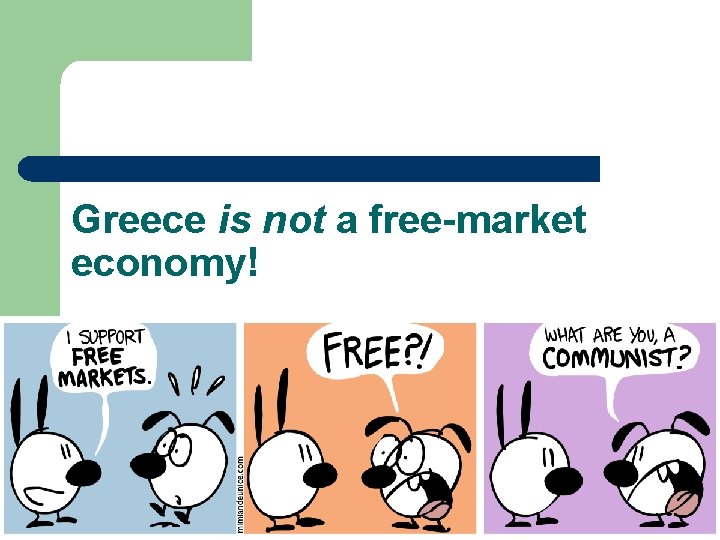 Greece is not a free-market economy! 