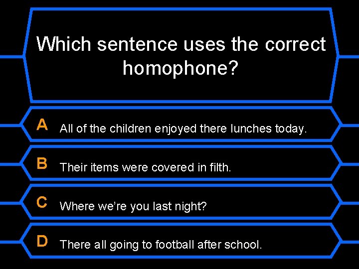 Which sentence uses the correct homophone? A All of the children enjoyed there lunches