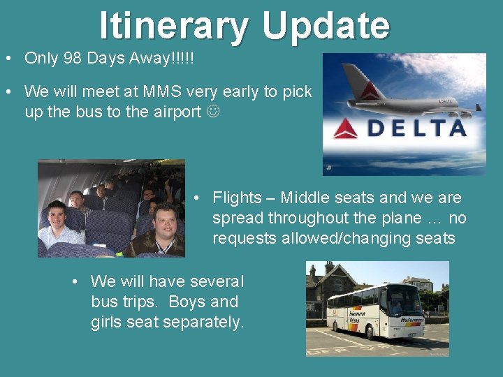 Itinerary Update • Only 98 Days Away!!!!! • We will meet at MMS very