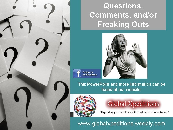 Questions, Comments, and/or Freaking Outs This Power. Point and more information can be found