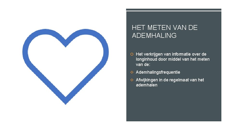 HET METEN VAN DE ADEMHALING Het verkrijgen van informatie over de longinhoud door middel