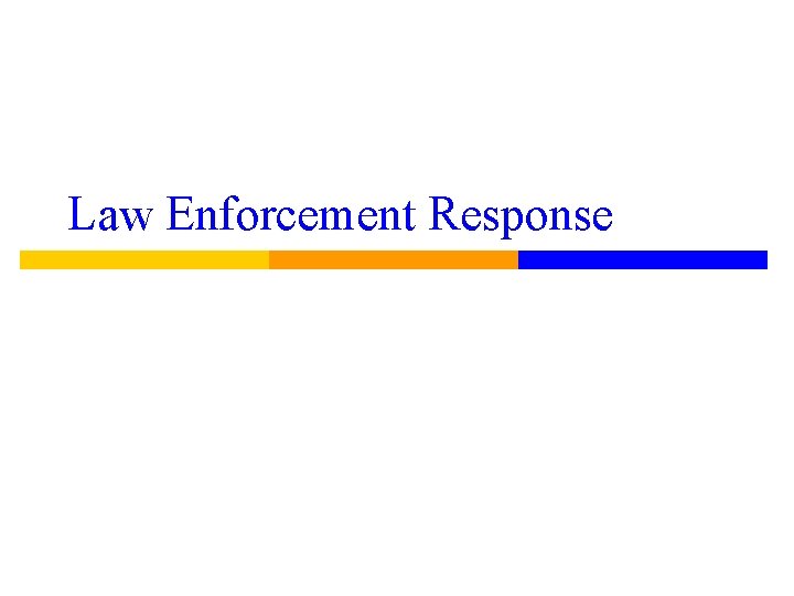 Law Enforcement Response 