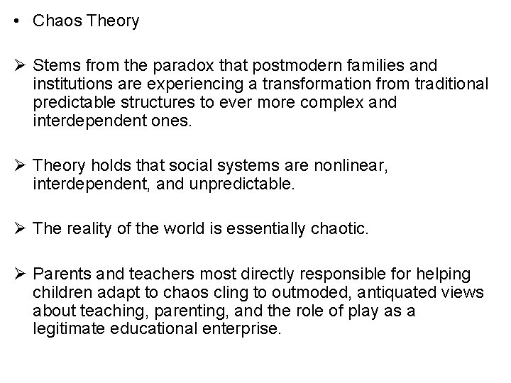  • Chaos Theory Ø Stems from the paradox that postmodern families and institutions