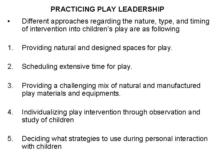 PRACTICING PLAY LEADERSHIP • Different approaches regarding the nature, type, and timing of intervention