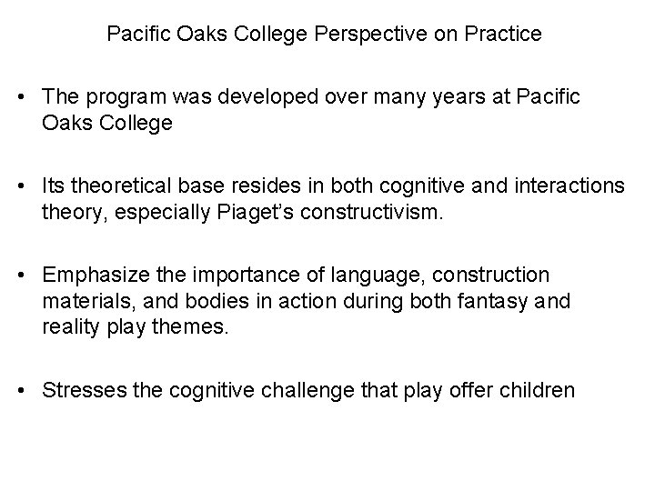 Pacific Oaks College Perspective on Practice • The program was developed over many years