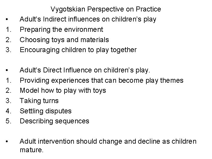  • 1. 2. 3. Vygotskian Perspective on Practice Adult’s Indirect influences on children’s