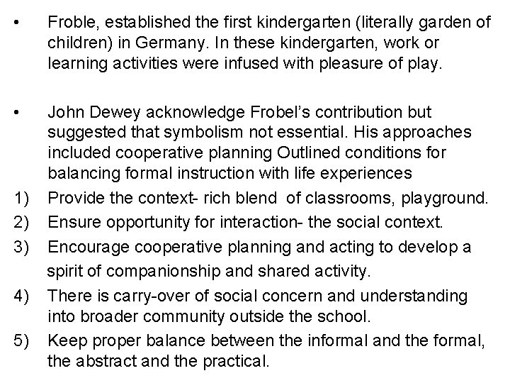  • Froble, established the first kindergarten (literally garden of children) in Germany. In