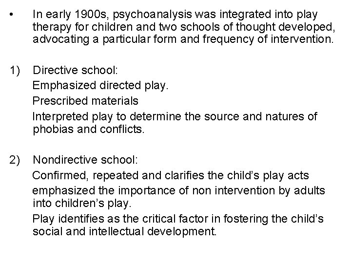  • In early 1900 s, psychoanalysis was integrated into play therapy for children