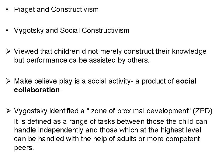 • Piaget and Constructivism • Vygotsky and Social Constructivism Ø Viewed that children