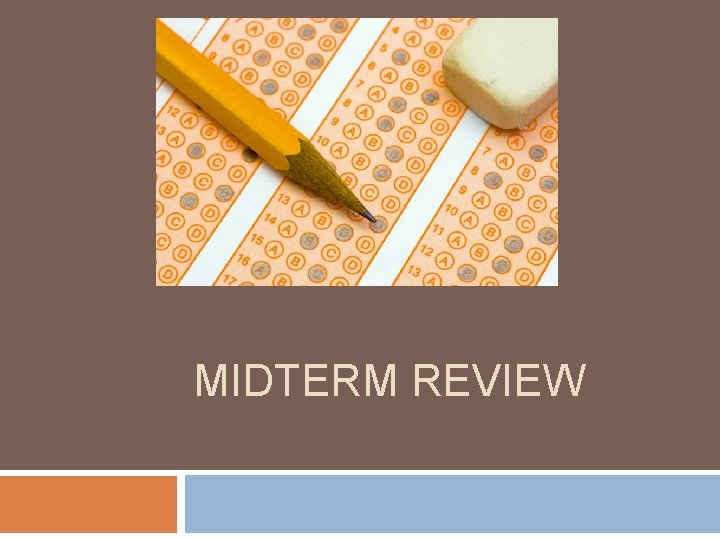 MIDTERM REVIEW 