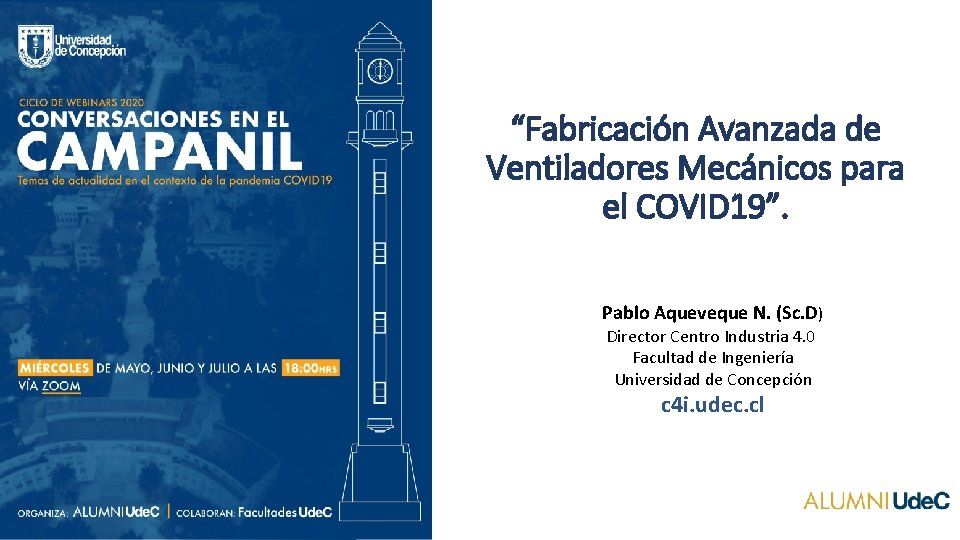 “Fabricación Avanzada de Ventiladores Mecánicos para el COVID 19”. Pablo Aqueveque N. (Sc. D)